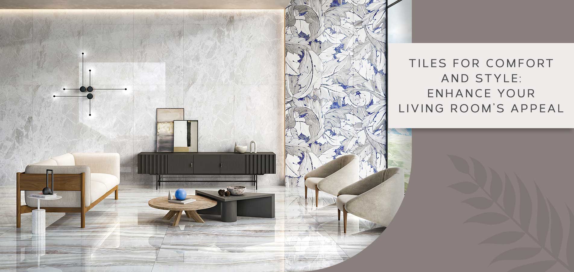 Tiles for Comfort and Style: Enhance Your Living Rooms Appeal