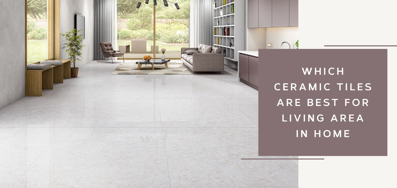 Which Ceramic Tiles Are Best For Living Room At Home